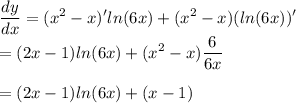 \displaystyle\frac{dy}{dx} = (x^2-x)'ln(6x) + (x^2-x)(ln(6x))'\\=(2x-1)ln(6x) + (x^2-x)\frac{6}{6x}\\\\= (2x-1)ln(6x) + (x-1)