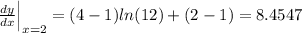 \displayatyle\frac{dy}{dx}\Bigr|_{\substack{x=2} }= (4-1)ln(12) + (2-1) = 8.4547