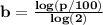 \bf b=\frac{log(p/100)}{log(2)}
