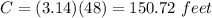 C=(3.14)(48)=150.72\ feet