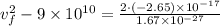 v^2_f-9\times 10^{10}=\frac{2\cdot (-2.65)\times 10^{-17}}{1.67\times 10^{-27}}