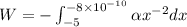W=-\int_{-5}^{-8\times 10^{-10}} \alpha x^{-2}dx