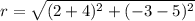 r=\sqrt{(2+4)^{2}+(-3-5)^{2}}