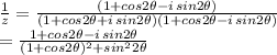 \frac{1}{z} = \frac{(1+cos2\theta - i\, sin2\theta)}{(1 + cos 2\theta + i\, sin 2\theta)(1+cos2\theta - i \,sin2\theta)}\\ = \frac{1+cos2\theta - i \,sin 2\theta}{(1+cos2\theta)^{2} + sin^{2}2\theta}