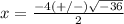 x=\frac{-4(+/-)\sqrt{-36}} {2}