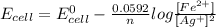 E_{cell}=E^0_{cell} - \frac{0.0592}{n} log \frac{[Fe^{2+}]}{[Ag^+]^2}