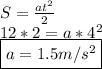 S=\frac{at^2}{2} \\ 12*2=a*4^2 \\ \boxed {a=1.5m/s^2}