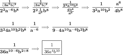 \bf \cfrac{\frac{1}{(3a^5b)^{2}}} {2^2a^{-6}b^8}\implies \cfrac{\frac{1}{(3a^5b)^{2}}} {2^2\frac{1}{a^6}b^8}\implies \cfrac{\frac{1}{3^2a^{10}b^2}}{\frac{4b^8}{a^6}}\implies \cfrac{1}{3^2a^{10}b^2}\cdot \cfrac{a^6}{4b^8}&#10;\\\\\\&#10;\cfrac{1}{3^24a^{10}b^2b^8}\cdot \cfrac{1}{a^{-6}}\implies \cfrac{1}{9\cdot 4a^{10}a^{-6}b^2b^8}&#10;\\\\\\&#10;\cfrac{1}{36a^{10-6}b^{2+8}}\implies \boxed{\cfrac{1}{36a^4b^{10}}}