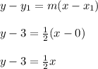 y - y_1 = m (x - x_1)\\~\\y-3= \frac{1}{2} (x-0)\\~\\y-3=\frac{1}{2}x