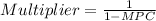 Multiplier = \frac{1}{1-MPC}