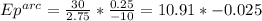 Ep^{arc}= \frac{30}{2.75} *\frac{0.25}{-10} = 10.91 *-0.025