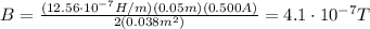 B=\frac{(12.56\cdot 10^{-7} H/m)(0.05 m)(0.500 A)}{2(0.038 m^2)}=4.1\cdot 10^{-7} T