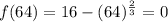 f(64)=16-(64)^{\frac{2}{3}}=0