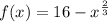 f(x)=16-x^{\frac{2}{3}}