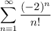 \displaystyle\sum_{n=1}^\infty\frac{(-2)^n}{n!}