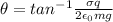 \theta = tan^{-1}\frac{\sigma q}{2\epsilon_0 mg}