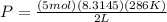 P =\frac{(5mol)(8.3145)(286K)}{2L}