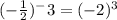 (-\frac{1}{2})^-3=(-2)^3