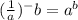 (\frac{1}{a})^-b=a^b