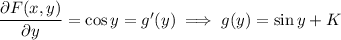 \dfrac{\partial F(x,y)}{\partial y}=\cos y=g'(y)\implies g(y)=\sin y+K