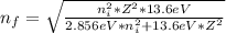 n_{f}=\sqrt{\frac{n_{i}^{2}*Z^{2}*13.6 eV }{2.856eV*n_{i}^{2}+13.6eV*Z^{2}} }
