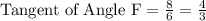 \textrm{Tangent of Angle F}=\frac{8}{6}=\frac{4}{3}