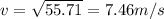 v=\sqrt{55.71}=7.46 m/s