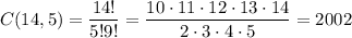 C(14,5)=\dfrac{14!}{5!9!}=\dfrac{10\cdot11\cdot12\cdot13\cdot14}{2\cdot3\cdot4\cdot5}=2002