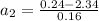 a_2 = \frac{0.24 - 2.34}{0.16}