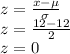 z=\frac{x-\mu}{\sigma}\\z=\frac{12-12}{2}\\z=0