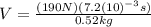 V=\frac{(190 N)(7.2(10)^{-3} s)}{0.52 kg}