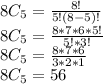 8C_5 = \frac{8!}{5!(8-5)!} \\8C_5 = \frac{8*7*6*5!}{5! * 3!} \\8C_5 = \frac{8*7*6}{3*2*1} \\8C_5 = 56