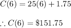 C(6)=25(6)+1.75 \\ \\ \therefore C(6)=\$151.75