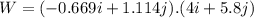 W=(-0.669i+1.114j).(4i+5.8j)