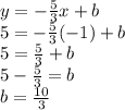 y=-\frac{5}{3} x+b\\5=-\frac{5}{3} (-1)+b\\5=\frac{5}{3}+b\\5-\frac{5}{3}=b\\b=\frac{10}{3}
