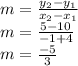 m=\frac{y_2-y_1}{x_2-x_1} \\m=\frac{5-10}{-1+4}\\m=\frac{-5}{3}\\