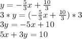 y=-\frac{5}{3} x+\frac{10}{3}\\3*y=(-\frac{5}{3} x+\frac{10}{3})*3\\3y=-5x+10\\5x+3y=10