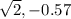 \sqrt{2},-0.57