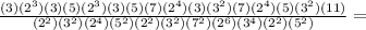 \frac{(3)(2^3)(3)(5)(2^3)(3)(5)(7)(2^4)(3)(3^2)(7)(2^4)(5)(3^2)(11)}{(2^2)(3^2)(2^4)(5^2)(2^2)(3^2)(7^2)(2^6)(3^4)(2^2)(5^2)}=