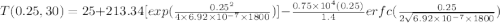 T(0.25, 30)  = 25 + 213.34 [exp (\frac{0.25^2}{4\times 6.92\times 10^{-7} \times 1800})] - \frac{0.75\times 10^4(0.25)}{1.4} erfc(\frac{0.25}{2\sqrt{6.92\times 10^{-7} \times 1800}})