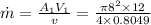 \dot m = \frac{A_1 V_1}{v} = \frac{\pi 8^2\times 12}{4\times 0.8049}