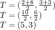 T=(\frac{2+8}{2},\frac{3+3}{2})&#10;\\T=(\frac{10}{2},\frac{6}{2})&#10;\\T=(5,3)