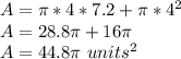 A = \pi * 4 * 7.2 + \pi * 4 ^ 2\\A = 28.8 \pi + 16 \pi\\A = 44.8 \pi \ units ^ 2