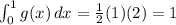 \int_{0}^1 g(x)\, dx = \frac{1}{2}(1)(2) = 1
