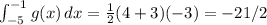 \int_{-5}^{-1} g(x)\, dx = \frac{1}{2}(4+3)(-3) = -21/2