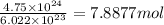 \frac{4.75\times 10^{24}}{6.022\times 10^{23}}=7.8877 mol