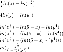 \frac{1}{2}ln(z)=ln(z^\frac{1}{2})\\\\4ln(y)=ln(y^4)\\\\ln(z^\frac{1}{2})-ln(5+x)-ln(y^4)\\ln(z^\frac{1}{2})-(ln(5+x)+ln(y^4))\\ln(z^\frac{1}{2})-(ln((5+x)*(y^4)))\\ln(\frac{z^\frac{1}{2}}{(5+x)*(y^4)} )