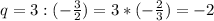 q=3:(-\frac{3}{2})=3*(-\frac{2}{3})=-2