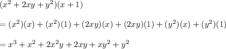 (x^2+2xy+y^2)(x+1)\\\\=(x^2)(x)+(x^2)(1)+(2xy)(x)+(2xy)(1)+(y^2)(x)+(y^2)(1)\\\\=x^3+x^2+2x^2y+2xy+xy^2+y^2