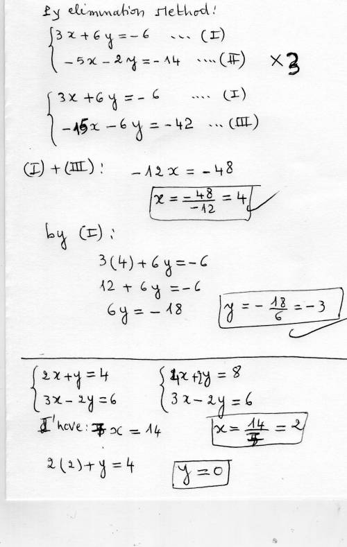 Solve using the elimination method 3x + 6y = -6 and -5x - 2y = -14  solve the system 2x + y =4 and 3